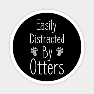 Easily Distracted By Otters, Otters Lovers Sayings Humor Magnet